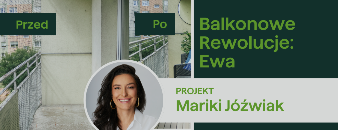 balkonowe rewolucje z projektantką Mariką Jóźwiak 
